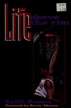 Cover of: Life above the rim by Keith Brown