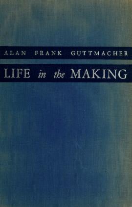 Cover of: Life in the making by Alan F. Guttmacher