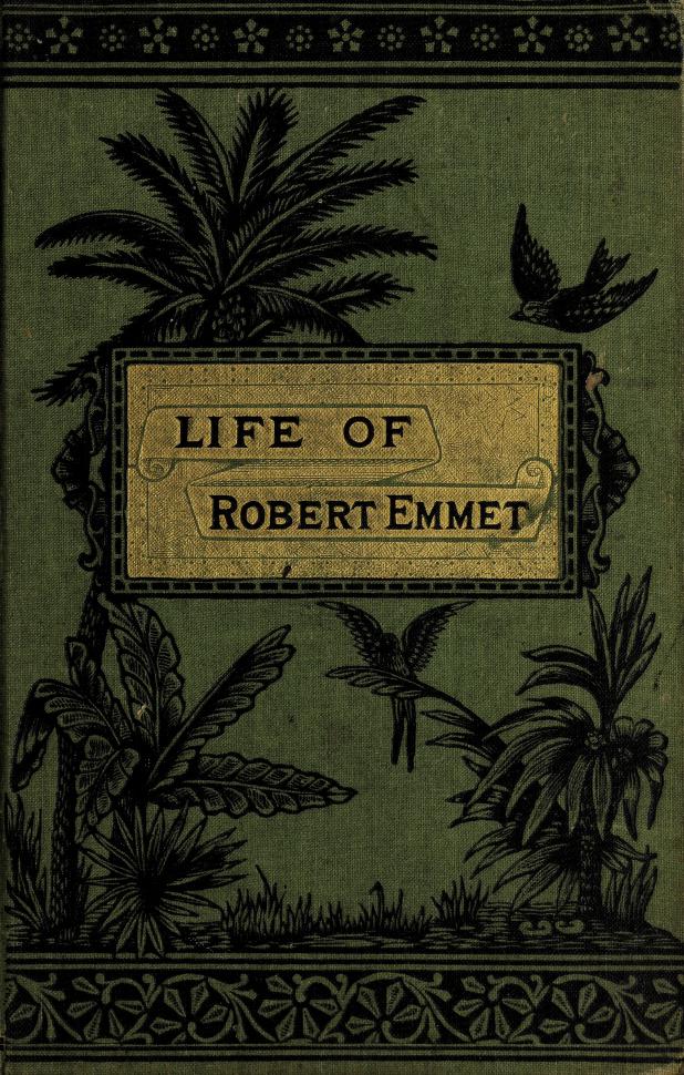 The life and times of Robert Emmet by Richard Robert Madden