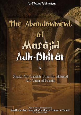 Abandonment of Masaajid Adh Dhiraar by abu Qatadah Umar ibn Mahmud abu umar al filastini.pdf