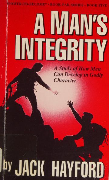 Cover of: A Man's Integrity by Jack W. Hayford