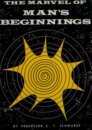 Cover of: The marvel of man's beginnings by C. T. Schwarze