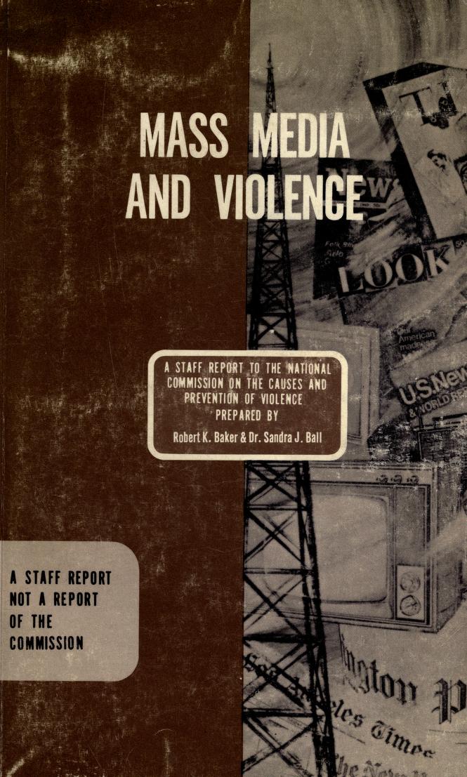 Mass media and violence; a report to the National Commission on the Causes and Prevention of Violence [1969]