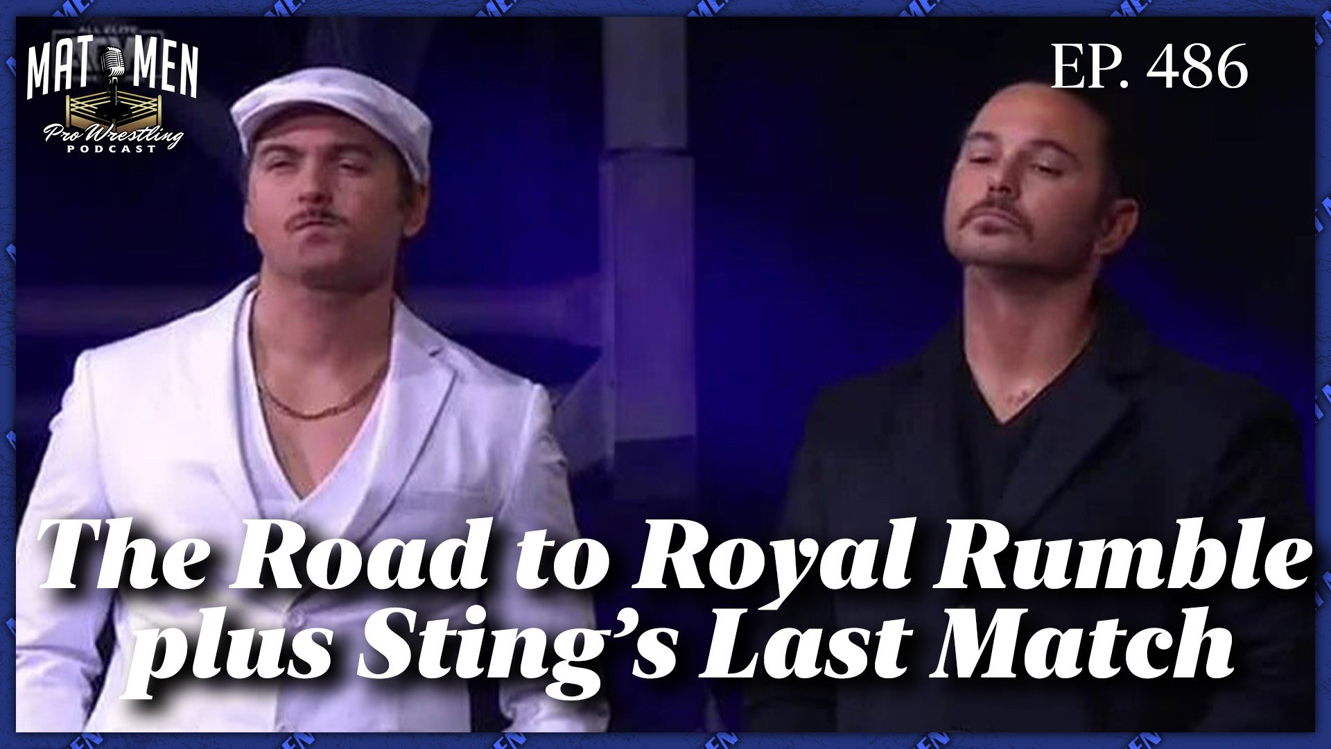 Mat Men Ep. 486 - The Road to Royal Rumble plus Sting’s Last Match