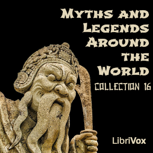 Myths and Legends Around the World - Collection 16 cover