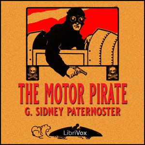 The Motor PirateOf course every one has heard of the Motor Pirate. No one indeed could help doing so unless he or she as the case may be happened to be in some part of the world where ...