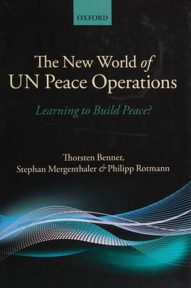 Cover of: The new world of UN peace operations by Thorsten Benner