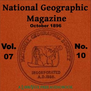 National Geographic Magazine Vol. 07 - 10. October 1896, The by National Geographic Society