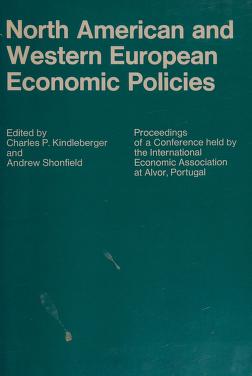 Cover of: North American and Western European economic policies by edited by Charles P. Kindleberger and Andrew Shonfield.