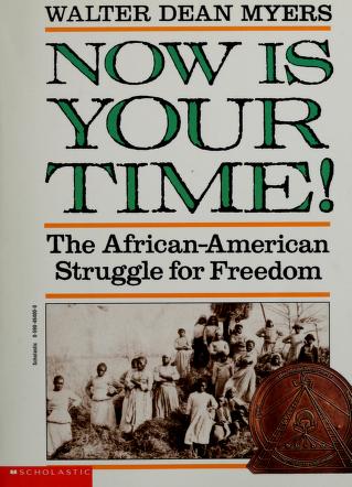 Cover of: Now Is Your Time! The African-American Struggle for Freedom by Walter Dean Myers