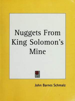 Cover of: Nuggets from King Solomon's mine by John Barnes Schmalz