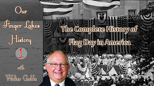 OUR FINGER LAKES HISTORY: Origins of Flag Day in America (podcast)