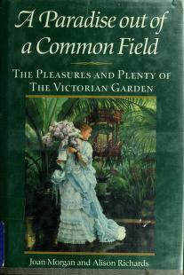 Cover of: A Paradise Out of a Common Field by Joan Morgan, Alison Richards