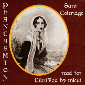 PhantasmionIn 1837 came Phantasmion, a Fairy Tale, Sara Coleridge's longest original work, described by critic Mike Ashley as the first fairytale novel written in English.