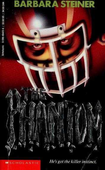 Cover of: The phantom by Barbara Annette Steiner