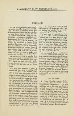 Thumbnail image of a page from Photoplay plot encyclopedia; an analysis of the use in photoplays of the thirty-six dramatic situations and their subdivisions. Containing a list of all the fundamental dramatic material to be found in human experience, including the synopses of one hundred produced representative photoplays, with a detailed analysis of the situations used in each. Practical suggestions for combining situations, for testing the strength and novelty of plots, and for building plots; and an index referring to each producer, author, star, story and situation mentioned in the text