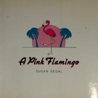 Cover of: A pink flamingo by Susan Segal