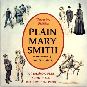 Plain Mary SmithA Romance of Red Saunders. More than anything, the young Red Saunders wanted to be a good boy. And he was a good boy, except for his quick temper and quicker fists.