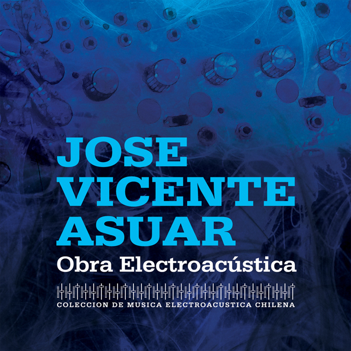 Jose Vicente Asuar – Obra Electroacustica