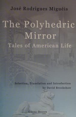 Cover of: The polyhedric mirror by José Rodrigues Miguéis