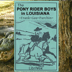 The Pony Rider Boys in LouisianaYee-haw The Pony Rider Boys are on the move again This time the boys are headed to the canebrakes in the swamps of Louisiana.