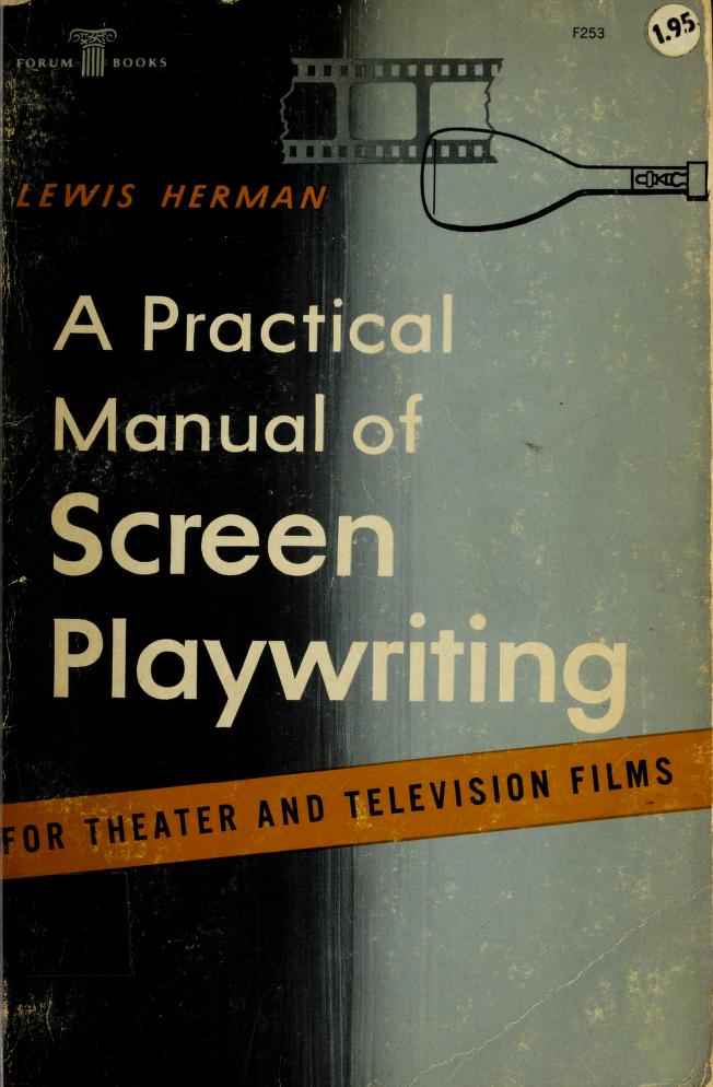 A practical manual of screen playwriting : for theater and television films [1952]