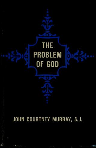 Cover of: The problem of God, yesterday and today. by John Courtney Murray