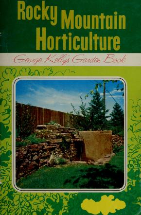 Cover of: Rocky Mountain horticulture by Kelly, George W.