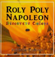 Cover of: Roly Poly Napoleon discovers colors by Robin Christianson