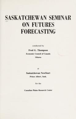 Cover of: Saskatchewan Seminar on Futures Forecasting by Saskatchewan Seminar on Futures Forecasting Prince Albert, Sask. 1974.