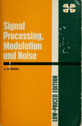 Cover of: Signal processing, modulation and noise by J. A. Betts