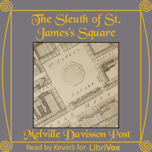 The Sleuth of St. James SquareSlightly connected detective stories which are developed in a rather unusual way. The solutions are logical and less miraculous than those of Sherlock Holmes.