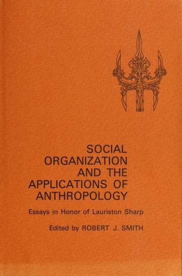 Cover of: Social organization and the applications of anthropology by edited by Robert J. Smith.