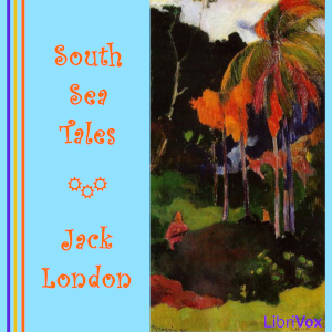 South Sea TalesThe eight short stories that comprise South Sea Tales are powerful tales that vividly evoke the early 1900's colonial South Pacific islands.