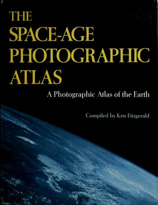 Cover of: The space-age photographic atlas. by Ken Fitzgerald