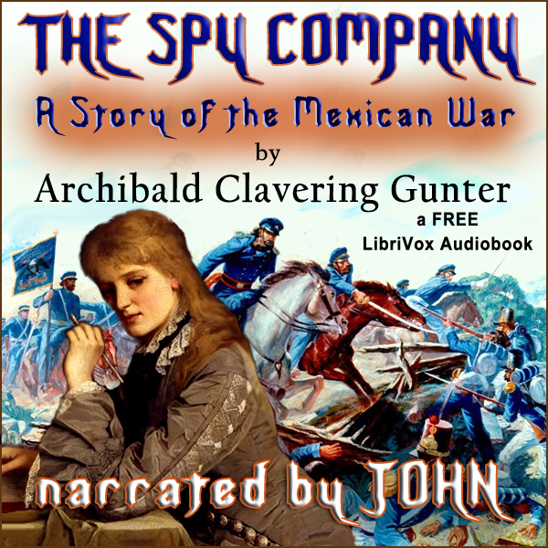 The Spy CompanyA Story of the Mexican War. The Exciting adventures of a beautiful Texan debutante. She was raised in New York City high society and attended the best schools.