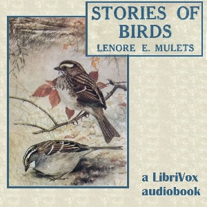 Stories of BirdsThis volume contains stories, poems, myths, and facts about lots of different birds, intended for teaching children. It is divided into nine parts, each covering a different type o