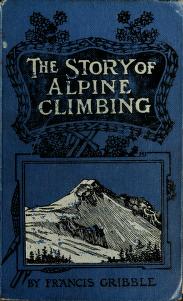Cover of: The story of Alpine climbing. by Francis Henry Gribble