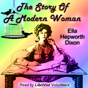 The Story Of A Modern WomanThis touching short novel tells the story of Mary Earl, a woman who has to fend for herself in London at the end of the 19th century.