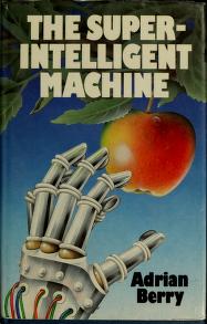 Cover of: The super-intelligent machine by Adrian Michael Berry