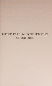 Cover of: Supernatural in Tragedies of Euripides by Ernest Heinrich Klotsche