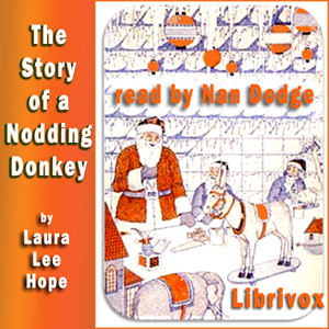 The Story of a Nodding DonkeyOne of the twelve Make Believe Stories by Laura Lee Hope, The Nodding Donkey is one of the toys made with care in Santa's workshop.
