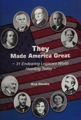 Cover of: THEY Made America Great --31 Endearing Legacies Worth Heeding Today by Rick Rhodes