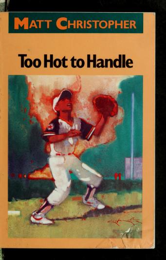 Cover of: Too hot to handle by Matt Christopher