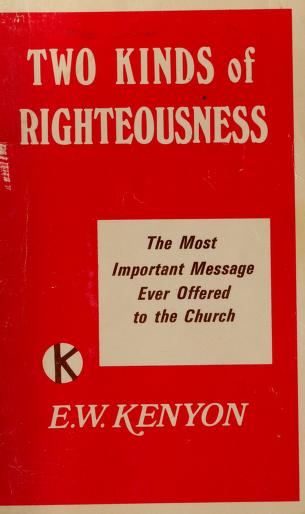 Cover of: Two kinds of righteousness by E. W. Kenyon