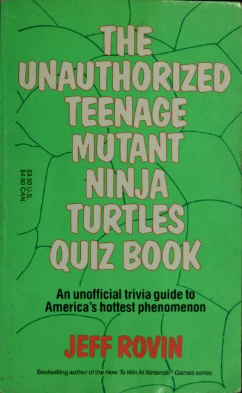 Cover of: The unauthorized Teenage Mutant Ninja Turtles quiz book by Jeff Rovin