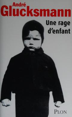 Cover of: Une rage d'enfant by André Glucksmann