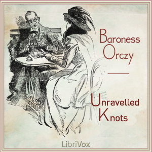 Unravelled KnotsUnravelled Knots is the third and final installment of the Old Man in the Corner stories by Baroness Orczy. After a break of several years Polly returns to the ABC ...