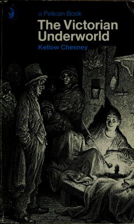 Cover of: The victorian underworld by Kellow Chesney