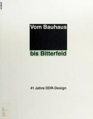 Cover of: Vom Bauhaus bis Bitterfeld by [herausgegeben im Auftrag des Deutschen Werkbunds von Regine Halter].